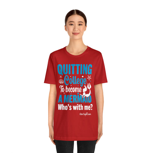 "Quitting College to become a Mermaid" Fitted T-shirt